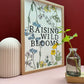 Raising Wild Blooms | A4 Illustrated Print